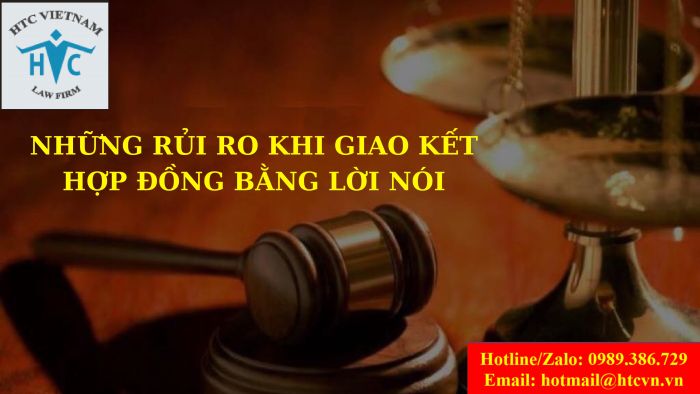 NHỮNG RỦI RO KHI GIAO KẾT HỢP ĐỒNG BẰNG LỜI NÓI